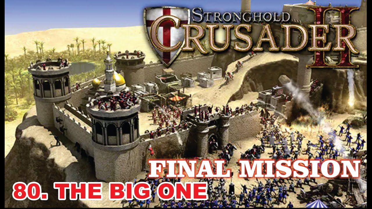 STRONGHOLD CRUSADER LVL 80. THE BIG ONE FINAL MISSION