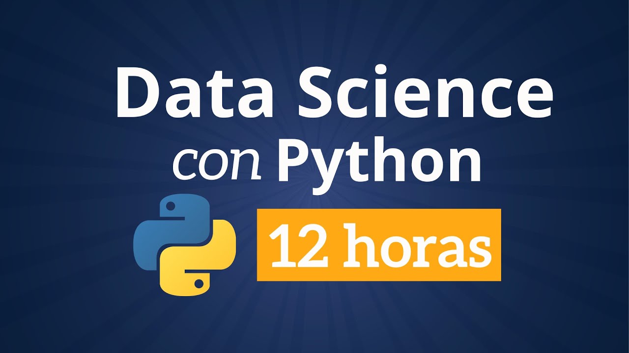Curso de Python para Data Science desde 0 (12 Horas)