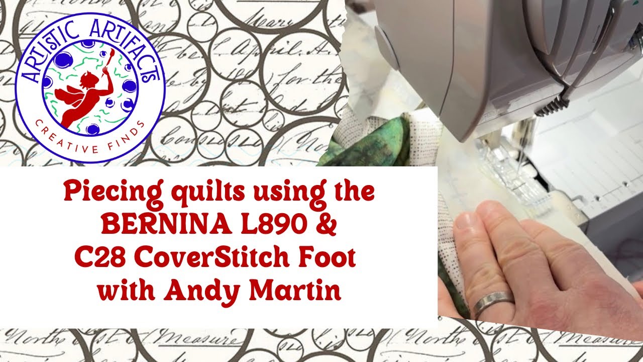 Piecing Quilts using the BERNINA L890 & C28 Coverstitch / Chain stitch  Foot with Andy Martin ​