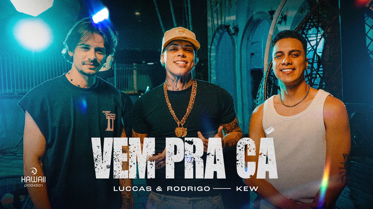 Luccas e Rodrigo,  Kew - VEM PRA C&Aacute; (Clipe Oficial)