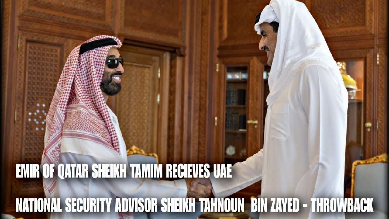 Emir Of Qatar Sheikh Tamim Receives UAE National security Advisor Sheikh Tahnoun Bin Zayed Throwback