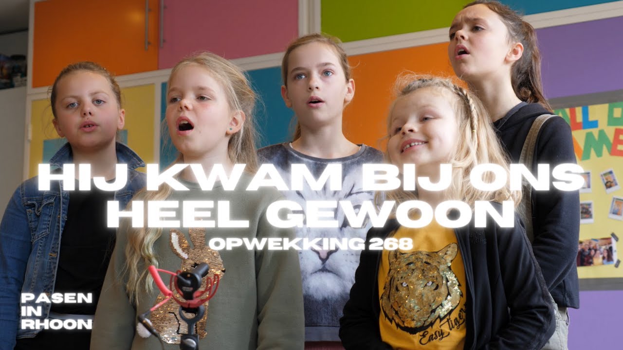 Hij kwam bij ons heel gewoon (Opwekking 268) | PASEN IN RHOON