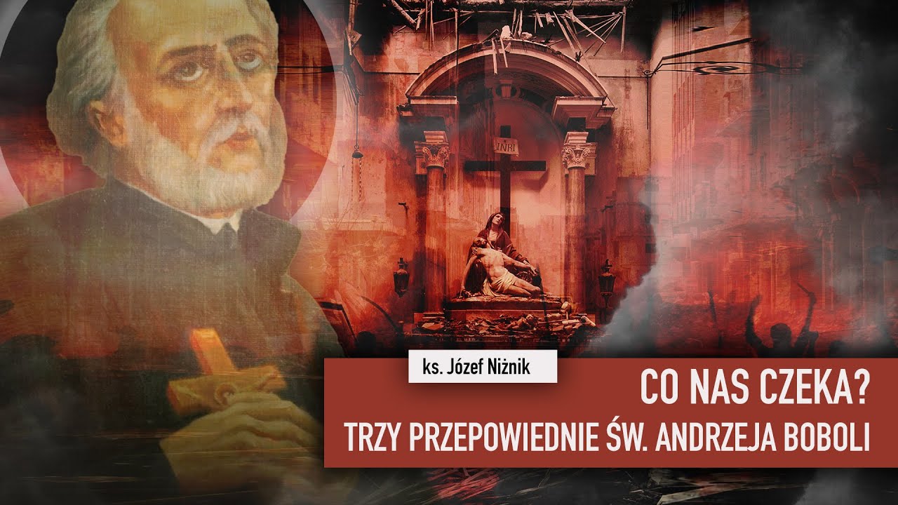 TRZY przepowiednie św. Andrzeja Boboli. Co nas czeka? I ks. Józef Niżnik