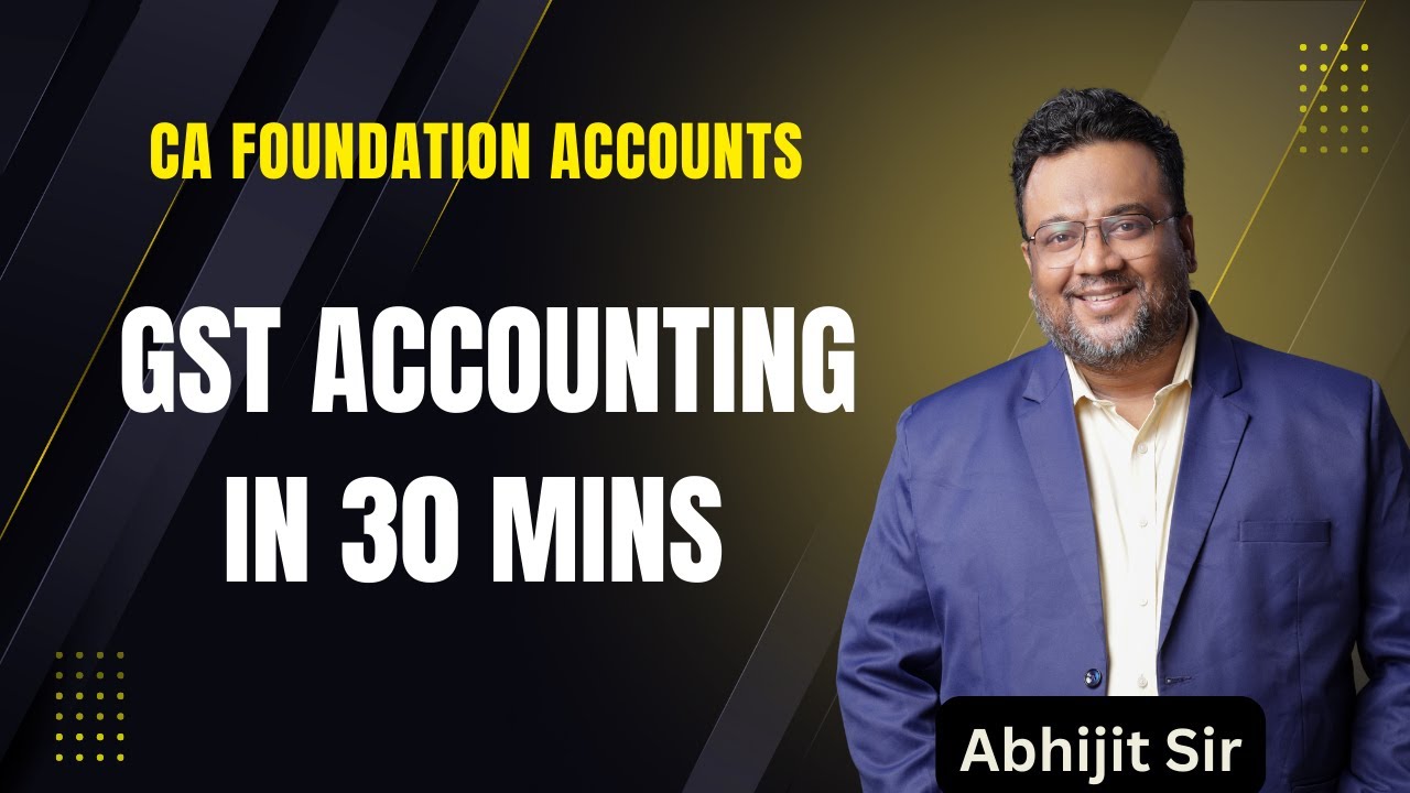 Accounting for GST Explained in Just 30 Minutes! 🚀  CA Foundation Fast Track