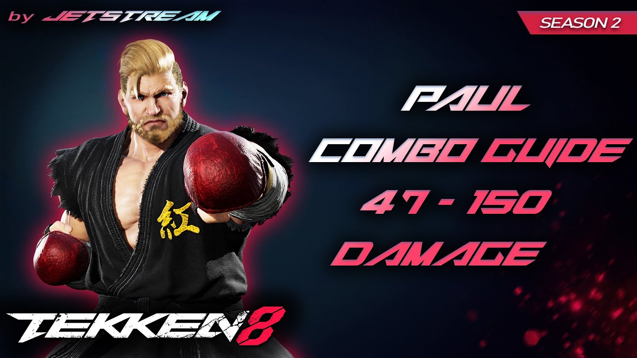 TEKKEN 8 - Paul Phoenix: (Season 2) Combo Guide 47 - 150 Damage [2K 60ᶠᵖˢ]