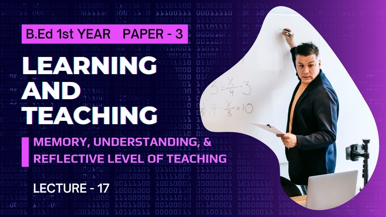 MEMORY, UNDERSTANDING AND REFLECTIVE LEVEL OF TEACHING