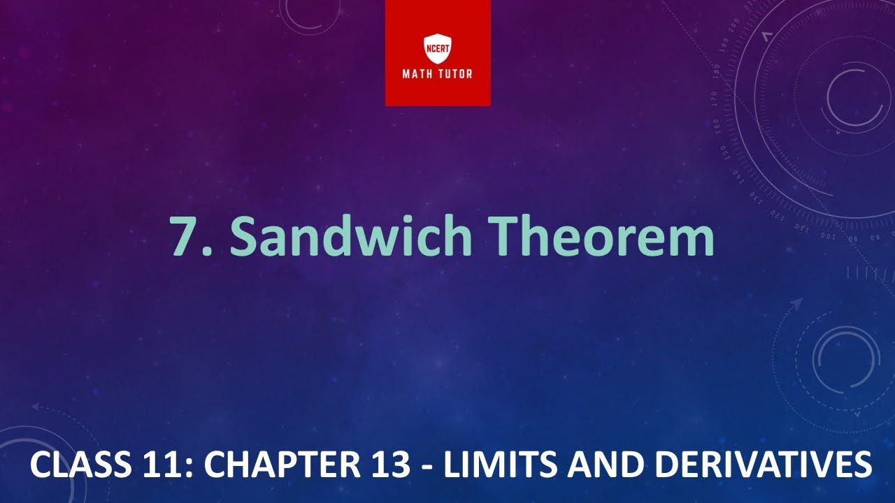 7. CLASS 11: CHAPTER 13 - LIMITS AND DERIVATIVES: Sandwich Theorem