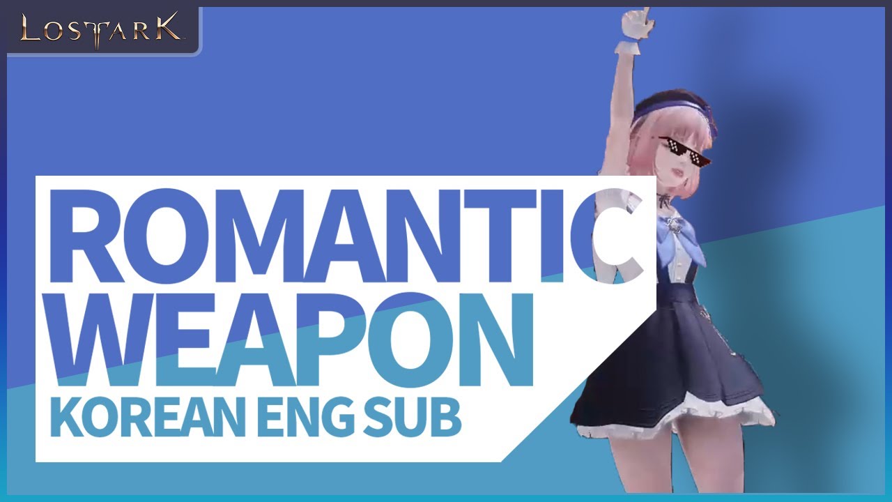 Lost ArkㅣRomantic Weapon Korean Voice Version