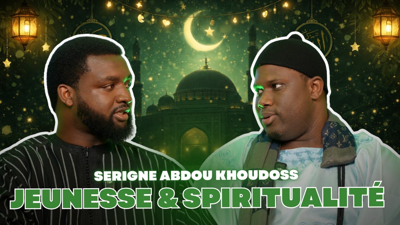 SPIRITUALIT&Eacute; ET JEUNESSE : UN MESSAGE ESSENTIEL DE SERIGNE ABDOU KHOUDOSS