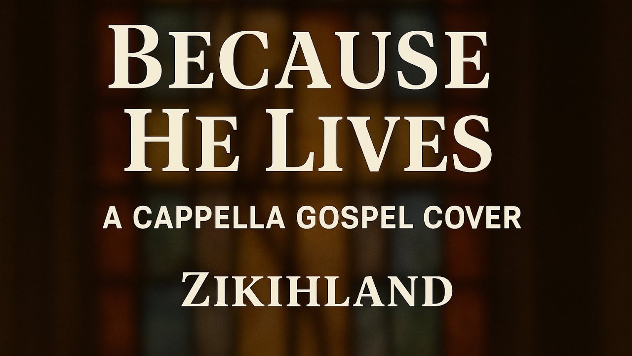 Because He Lives | A Cappella Cover