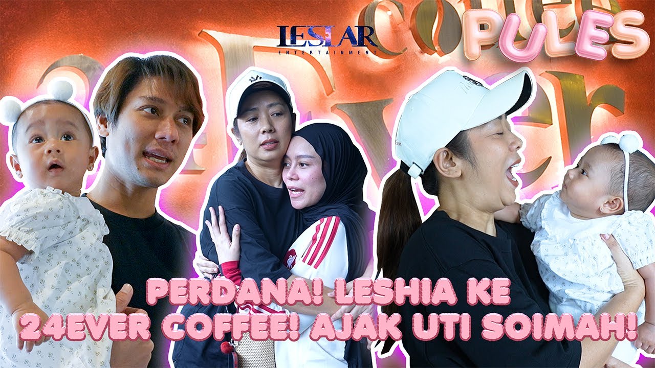PULES : BOS KECIL LESHIA SIDAK KE 24EVER COFFEE! GAK LUPA AJAK UTI SOIMAH COBAIN MAKANAN DISANA!