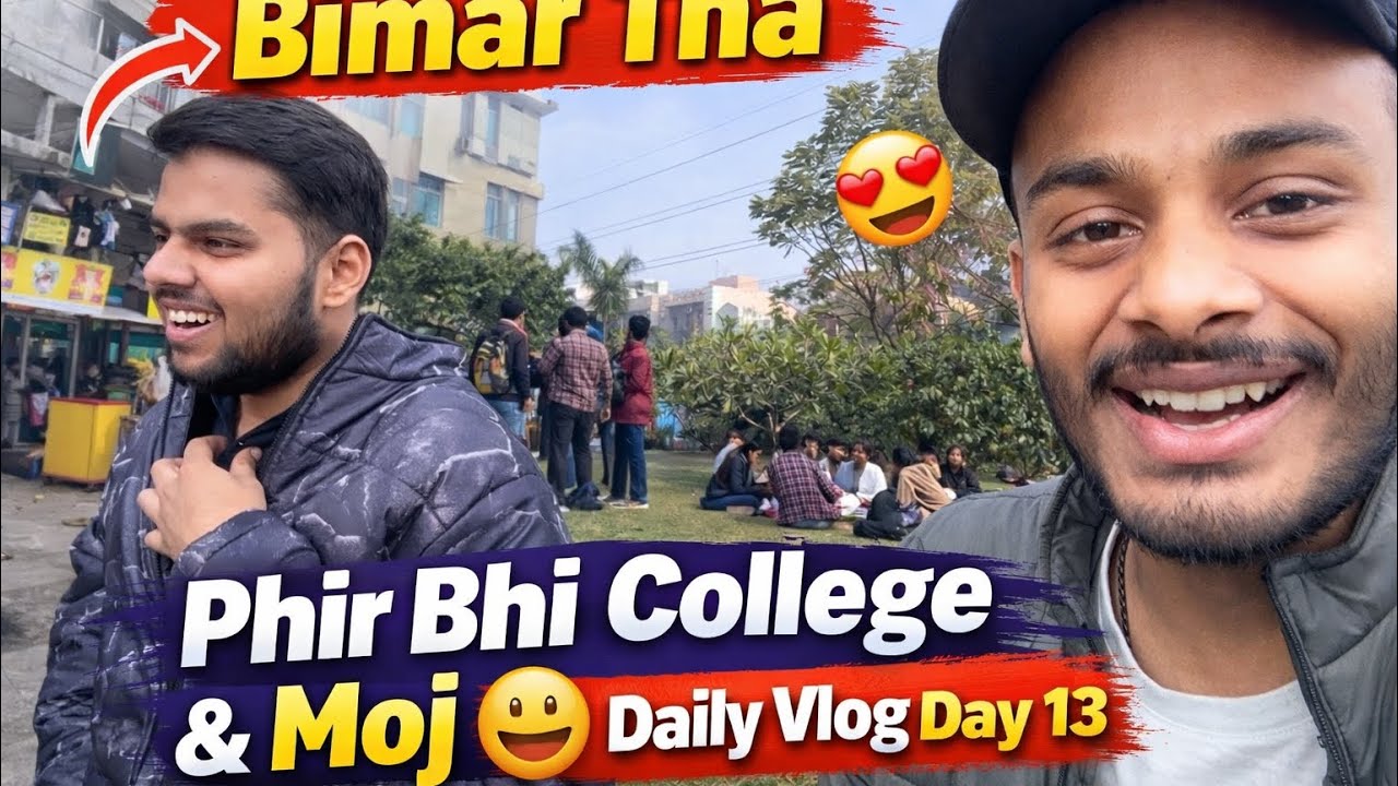 Bimar Tha Phir Bhi College and Moj 😄 | Daily Vlog Day13 #funnyvlog 😂