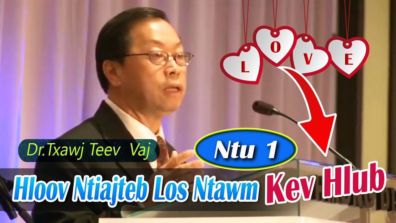 Hloov Ntiajteb Los Ntawm Kev Hlub (Ntu 1) | Dr.Txawj Teev Vaj