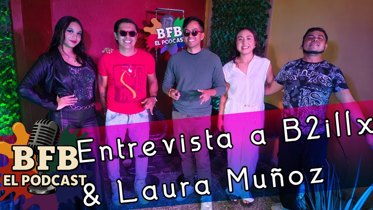 BFB - El Podcast - Entrevista a B2illx & Laura Muñoz