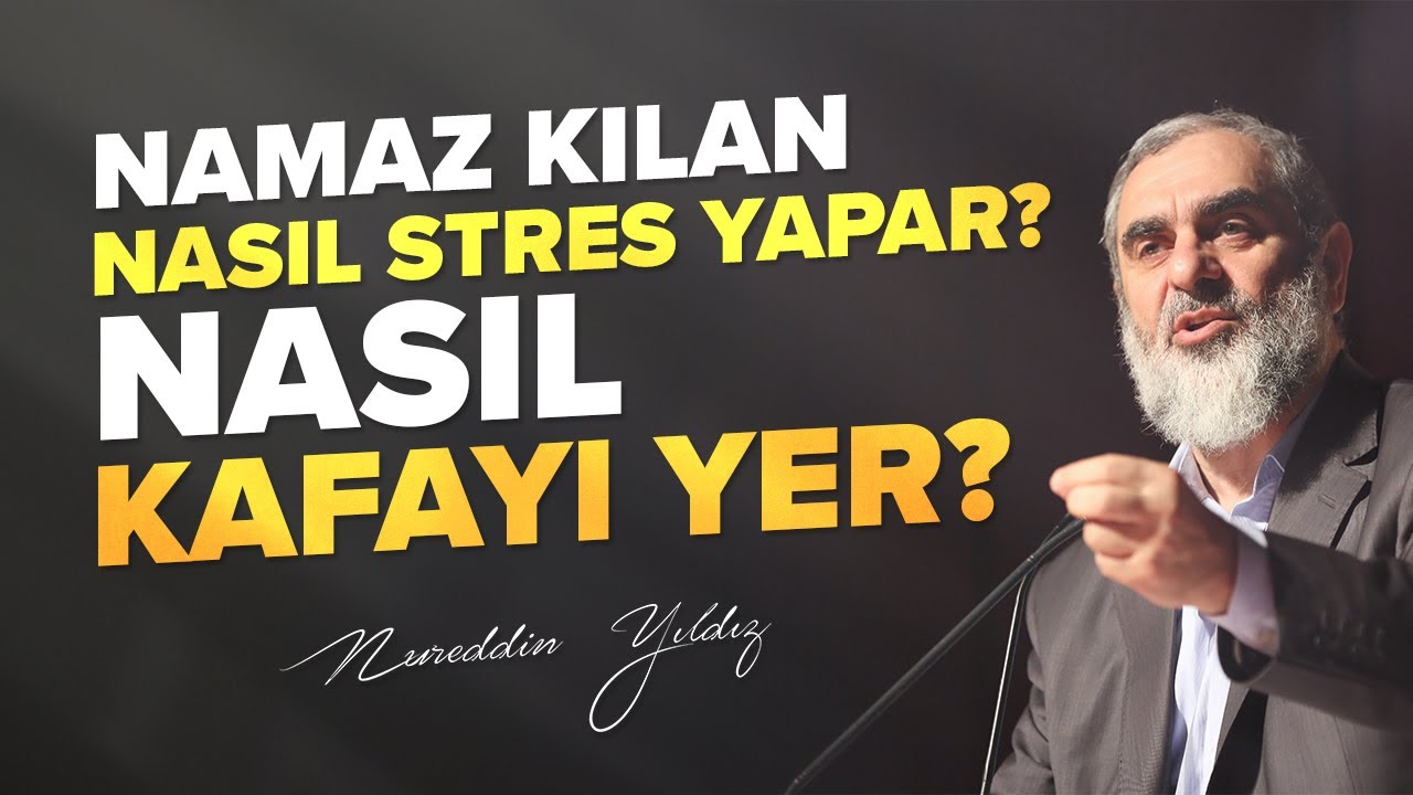 NAMAZ KILAN NASIL STRES YAPAR? NASIL KAFAYI YER? | Nureddin Yıldız
