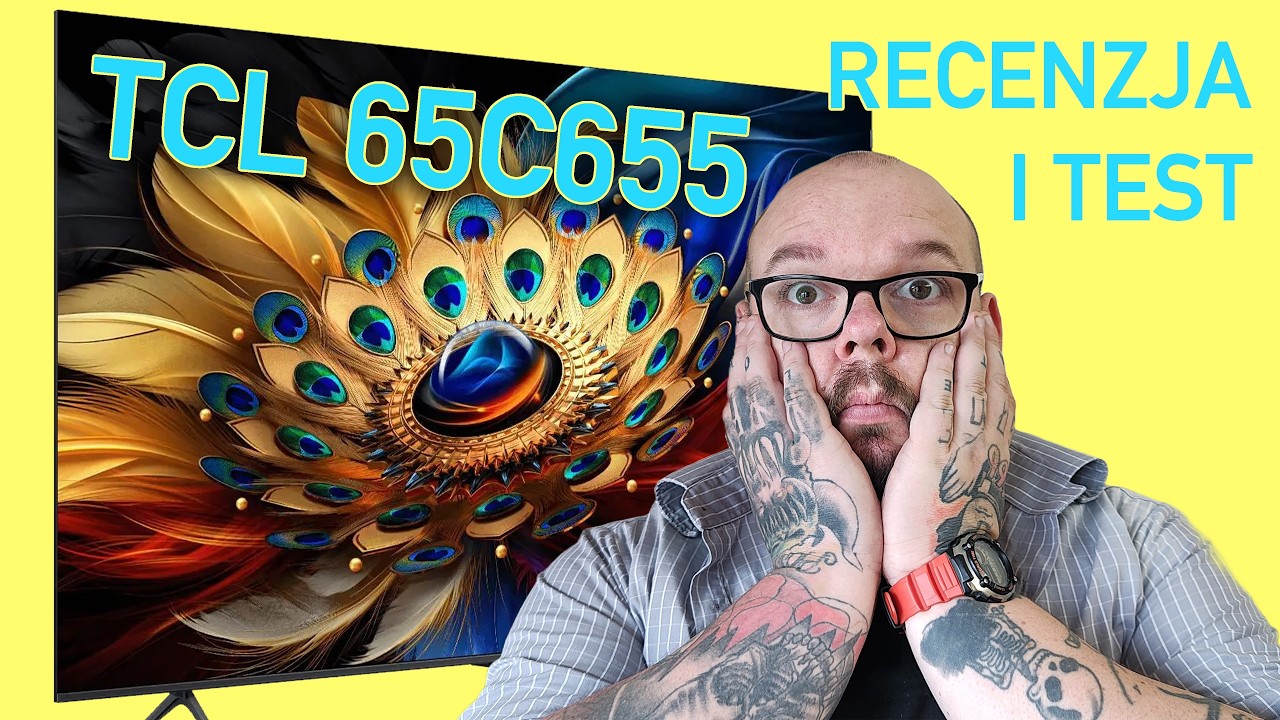 TCL 65C655 - Test jednego z najtańszych telewizor&oacute;w QLED na rynku