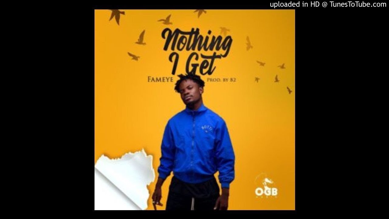 Fameye -Nothing I Get (Audio Slide)