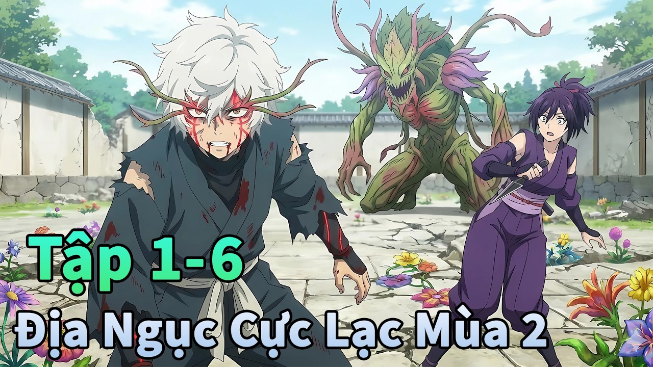 ANIME THÁNG 2 | Địa Ngục Cực Lạc Mùa 2 Tập 1-6 | Đông Phương Thất Bại 2.0