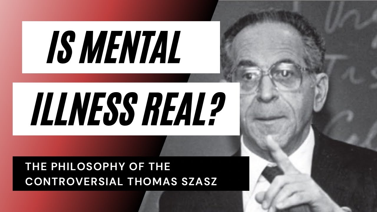 Is Mental Illness Real? - Thomas Szasz
