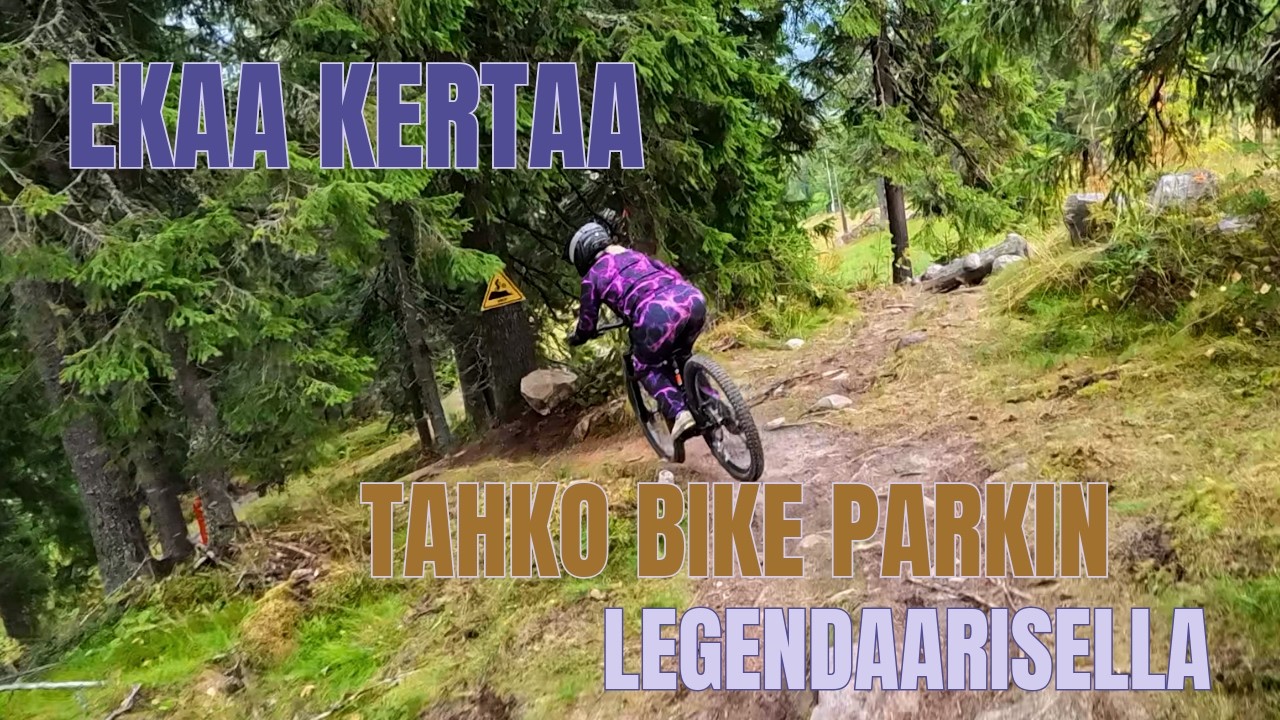 Ekaa kertaa Tahko Bike Parkin Legendaarisella