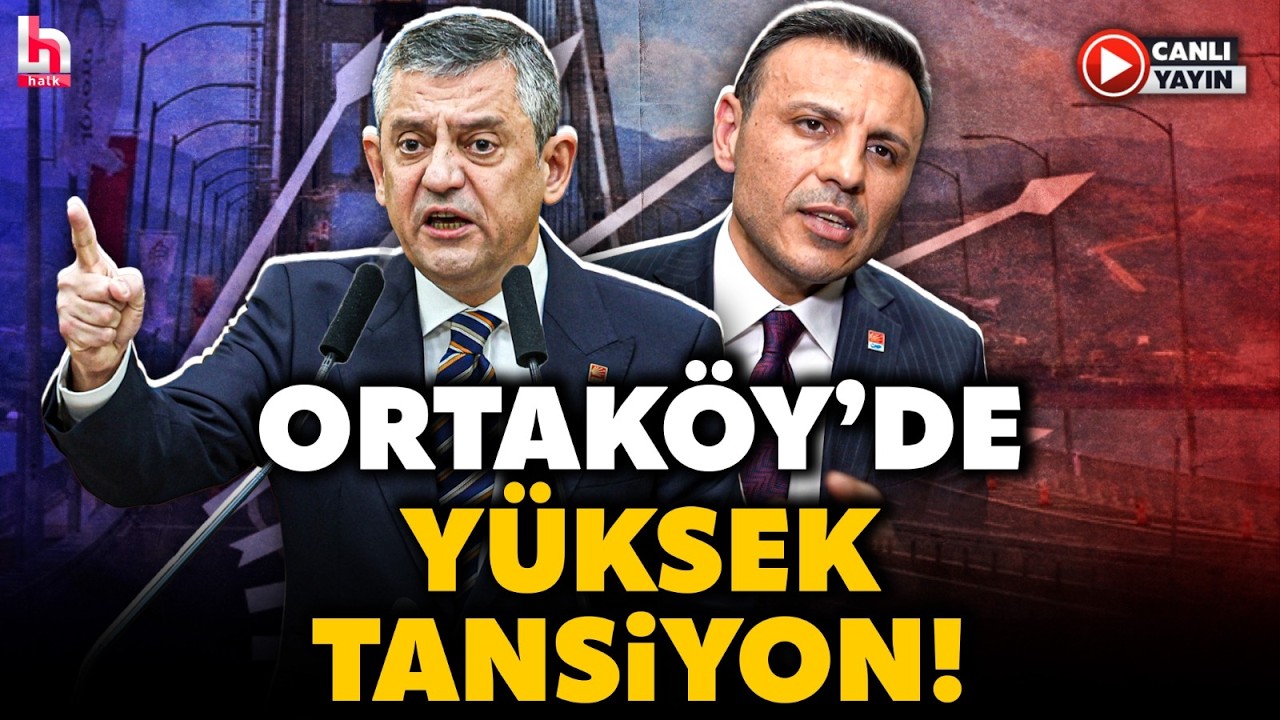 ORTAKÖY'DE GERGİN BEKLEYİŞ! CHP'den Köprülerin Özelleştirilmesine Karşı Tarihi Yürüyüş!