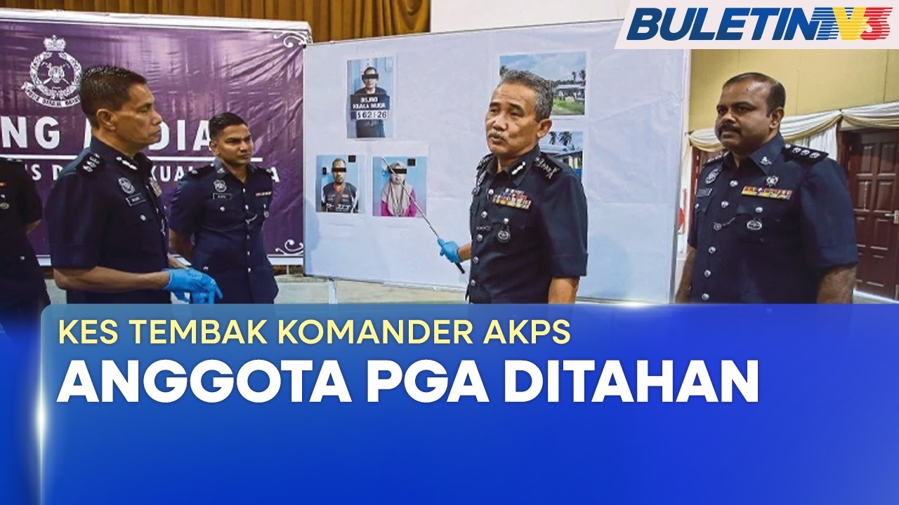 KES TEMBAK KOMANDER AKPS | Polis Tahan Anggota PGA, Disyaki Rapat Dengan Ahli Sindiket