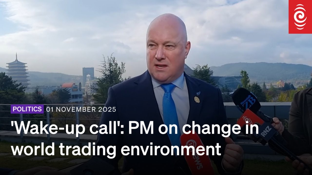 'Wake-up call': PM on change in world trading environment | RNZ