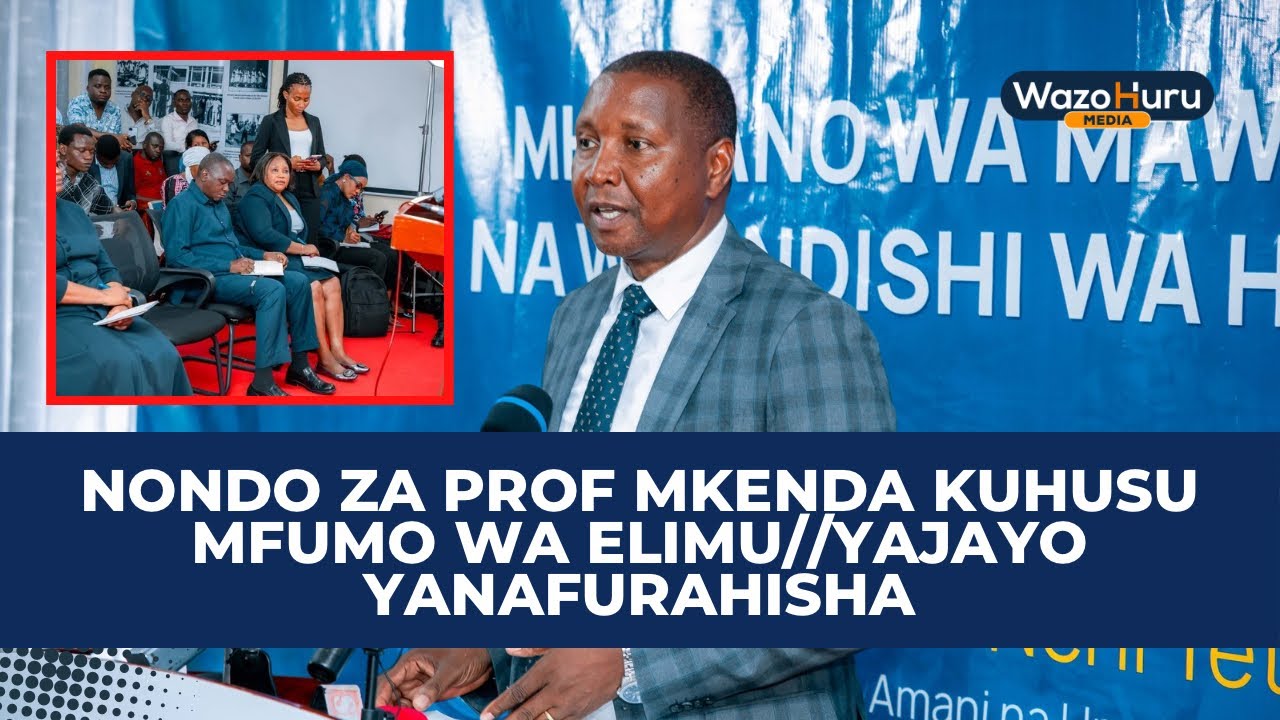 NONDO ZA PROF MKENDA KUHUSU MFUMO WA ELIMU//YAJAYO YANAFURAHISHA