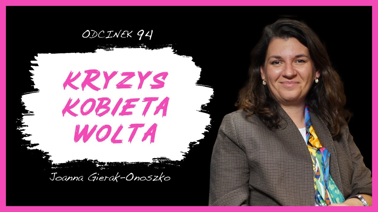 Joanna Gierak-Onoszko: Jak przetrwać potężny kryzys i skąd brać siłę do zmiany
