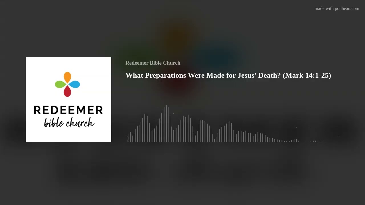 What Preparations Were Made for Jesus’ Death? (Mark 14:1-25)