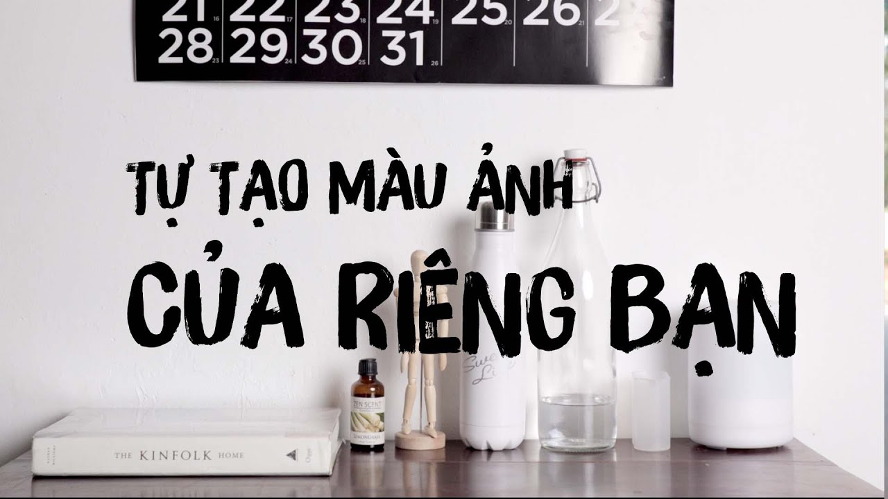 Tạo màu ảnh CỦA RIÊNG BẠN | 