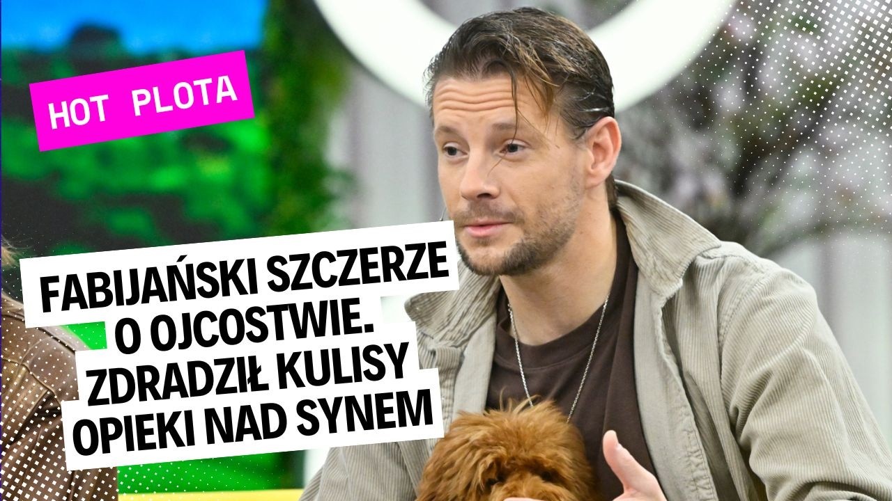 Sebastian Fabijański szczerze o ojcostwie. Zdradził kulisy opieki nad synem