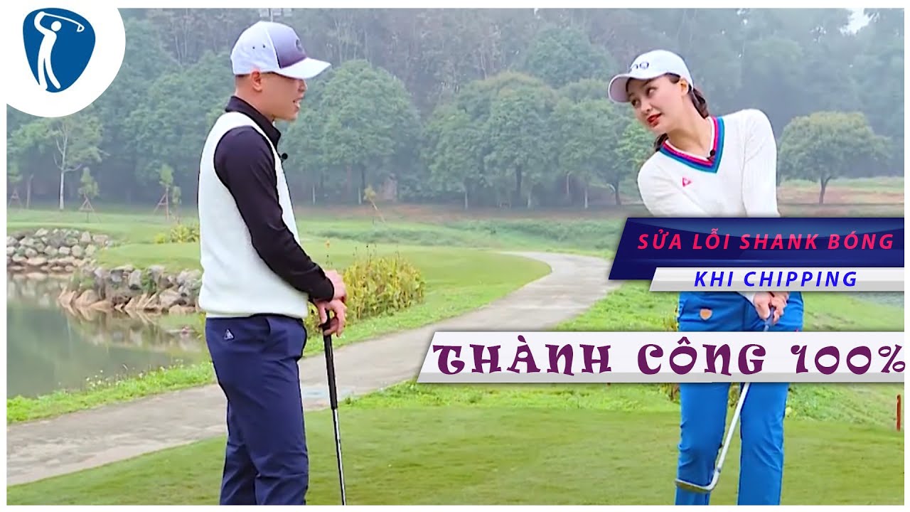 Sửa Lỗi SHANK BÓNG Khi CHIPPING Hiệu Quả 100% | Dạy Golf Trên Truyền Hình - Gold EZ