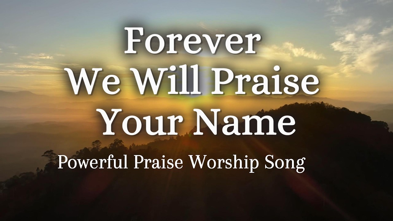 Forever We Will Praise Your Name | Powerful Sunday Praise & Celebration Worship Song | WorshipWave