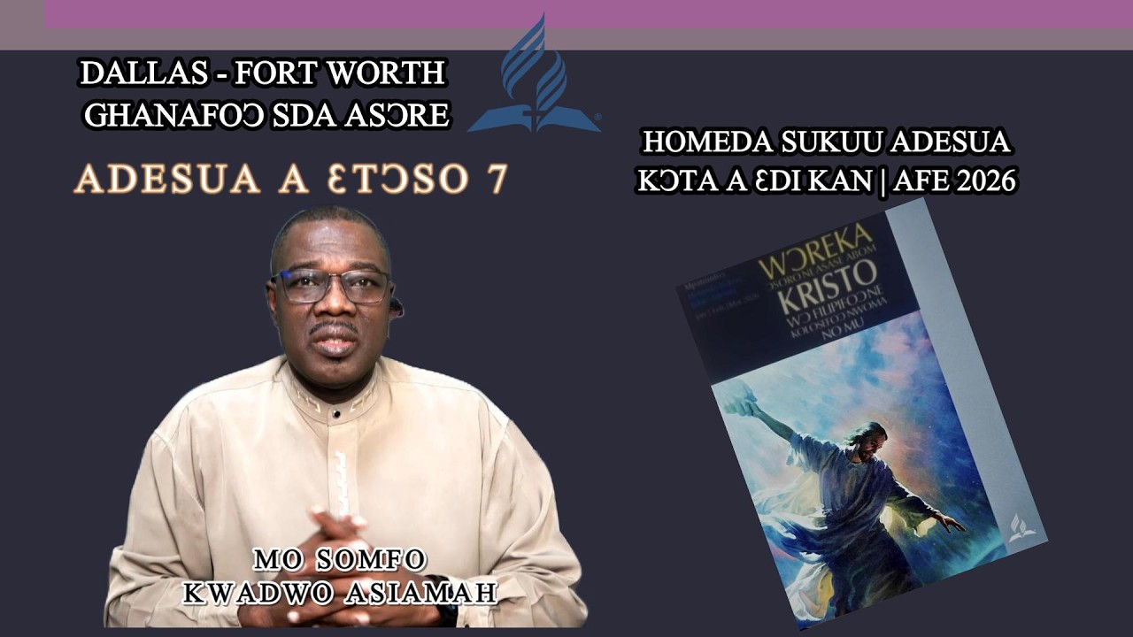 Twi Sabbath School || Lesson 7 | 1QT 2026 || A HEAVENLY CITIZENSHIP || DFW Ghanaian SDA Church