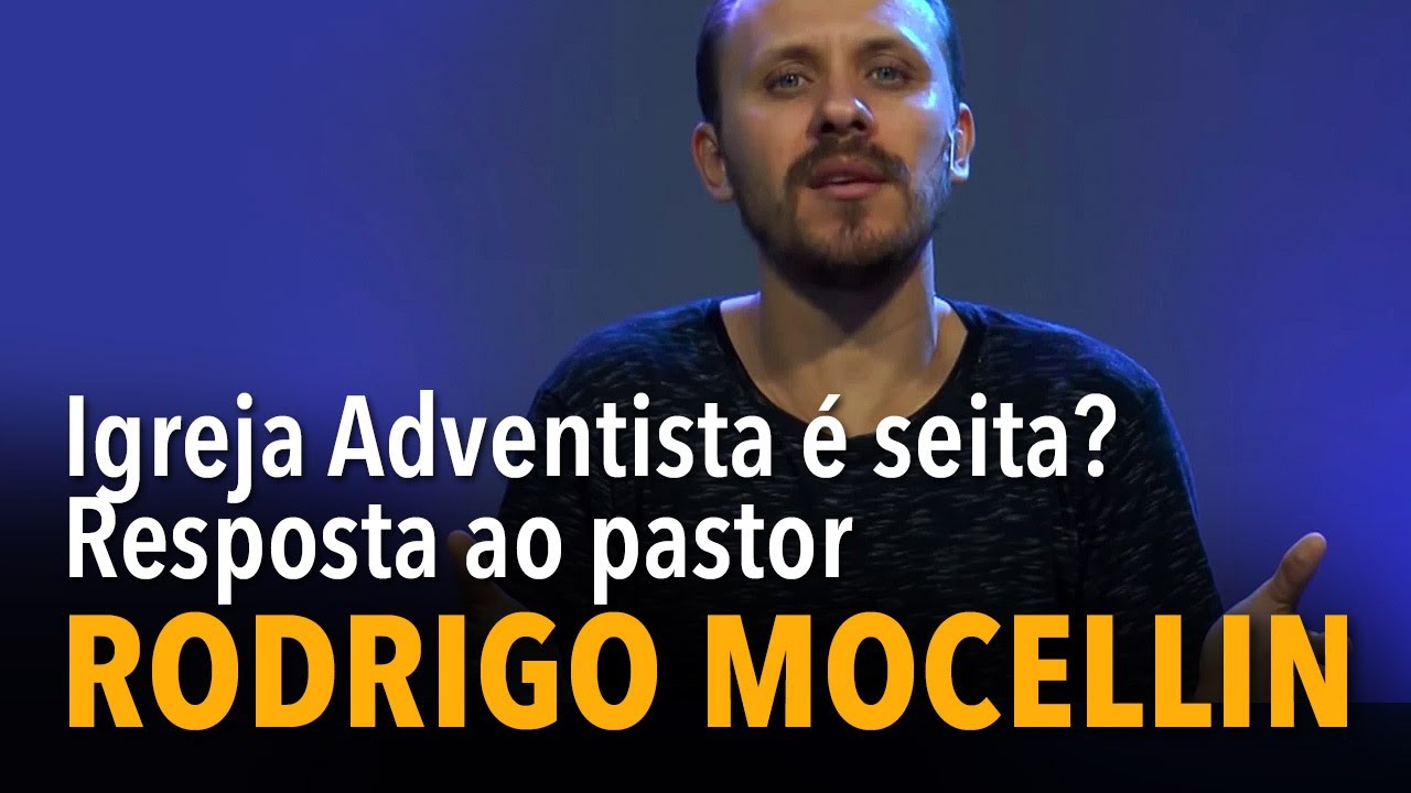 Igreja Adventista é seita? Resposta ao pastor Rodrigo Mocellin