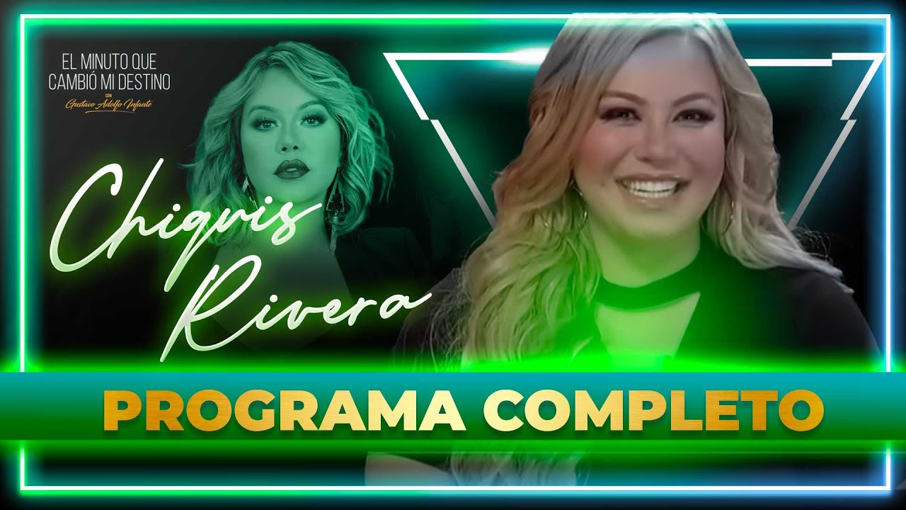 Chiquis Rivera en 'El minuto que cambió mi destino' | Programa Completo