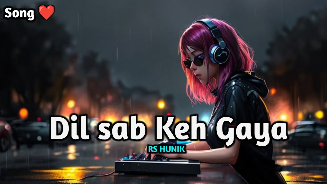Dil Sab Kah Gaye | Heart Touching Hindi Song Sad Romantic