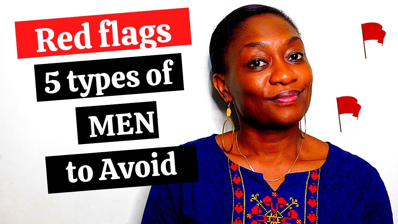 RED FLAGS - 5 TYPES OF MEN TO AVOID | The Dating Series