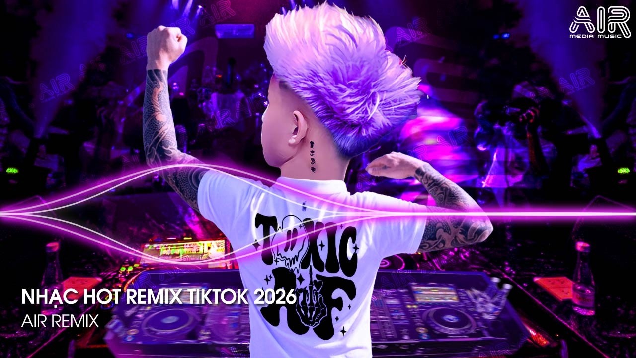 NHẠC HOT REMIX TIKTOK 2026 - BXH Nhạc Trẻ Hay Nhất Hiện Nay ♫ Top 15 Nhạc Remix TikTok Hay Nhất 2026