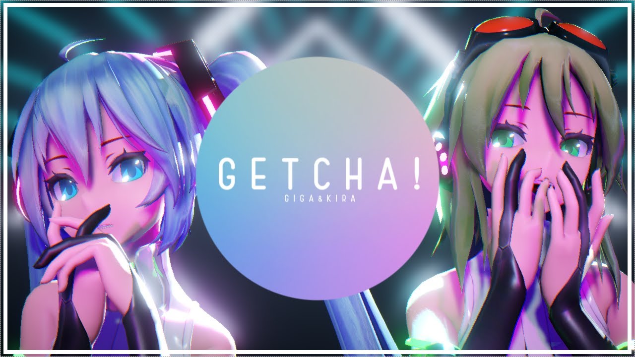 【MMD】GETCHA!  / 初音ミク&times;GUMI【Tda】
