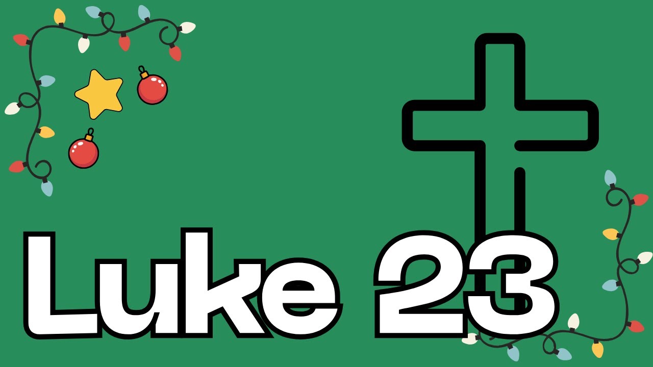 Advent Series: Luke 23 (Episode 31)