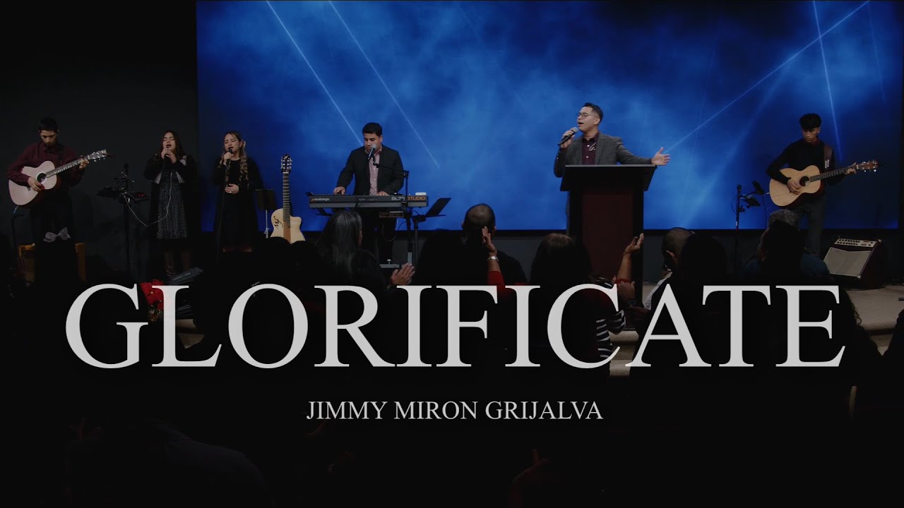 GLORIFICATE | JIMMY MIRON GRIJALVA | LUZ A LAS NACIONES