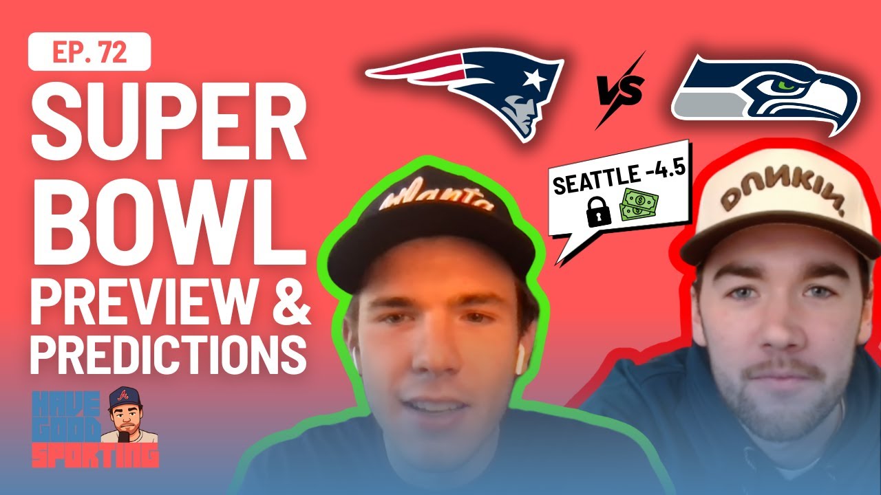 Seahawks vs. Patriots Super Bowl Preview and Predictions! | Have Good Sporting Ep. 72
