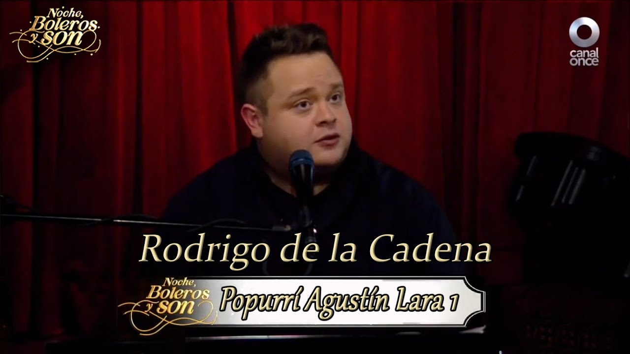 Agustín Lara (Popurrí) - Rodrigo de la Cadena - Noche, Boleros y Son