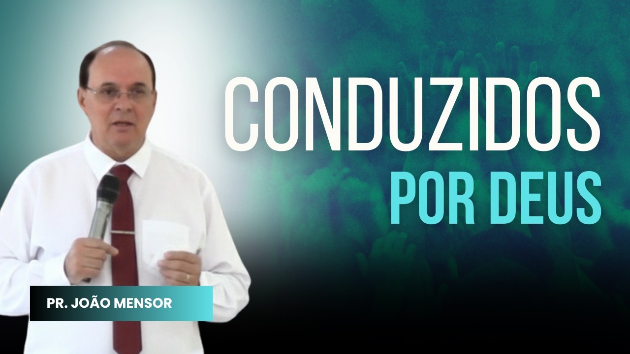 Conduzidos por Deus   Pr  João Mensor