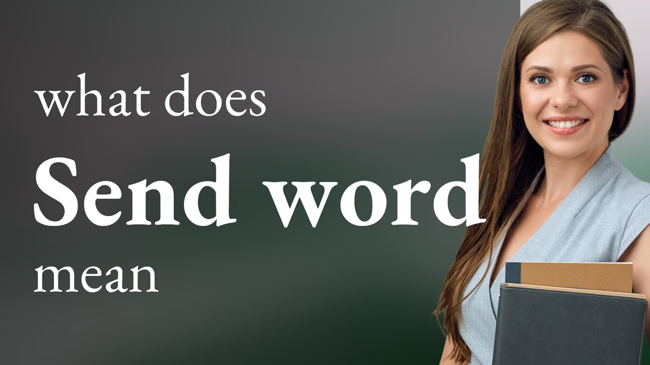Send word | definition of SEND WORD