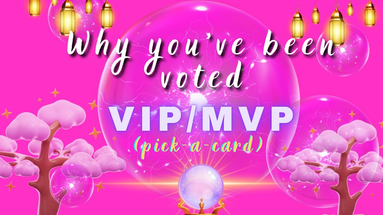 🔮Pick-a-Card | 🏆Why are you VIP/MVP? 
