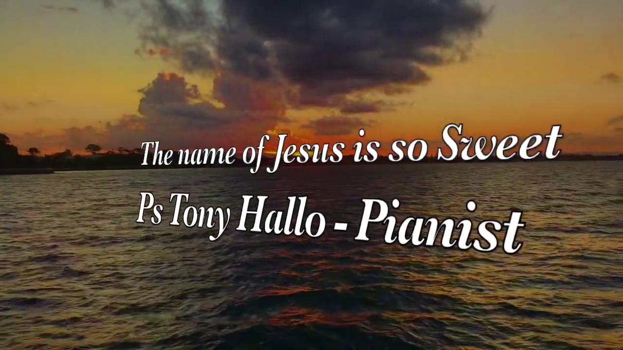 The Name of Jesus is so Sweet