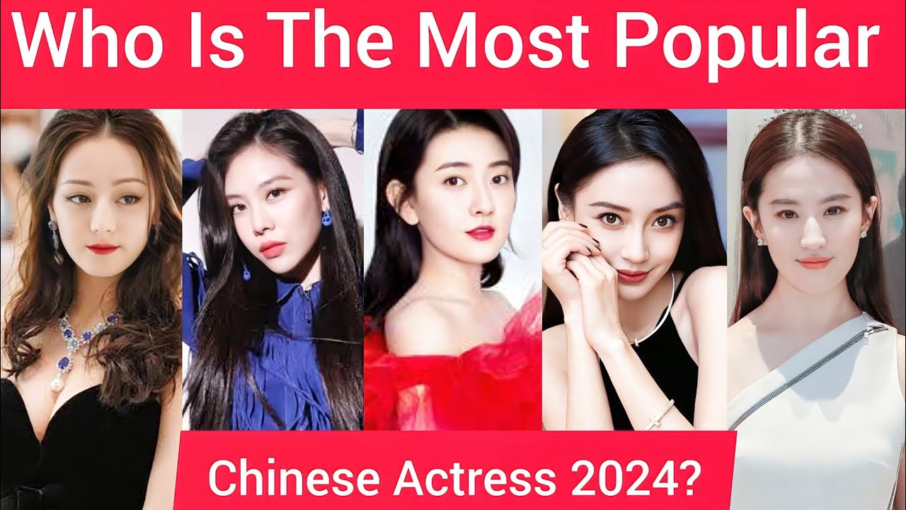 Who Is The Most Popular Chinese Actress 2024?